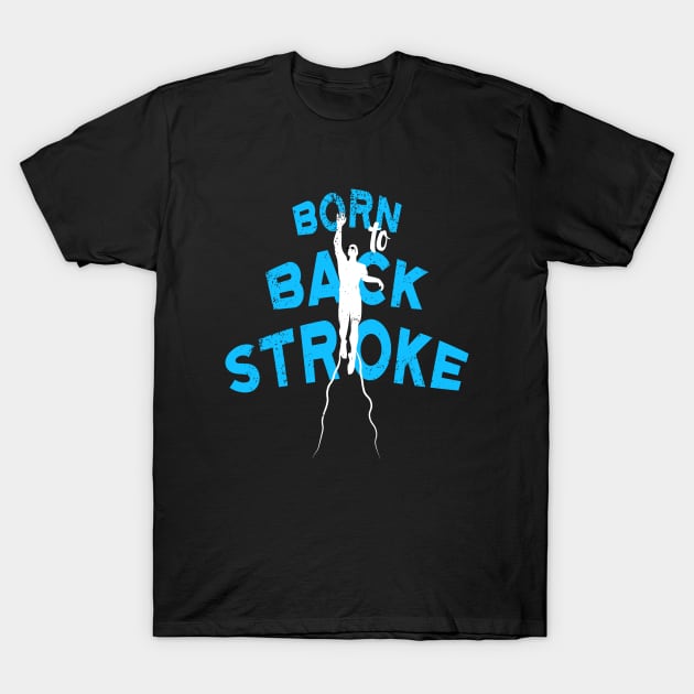 Born to BackStroke T-Shirt by atomguy